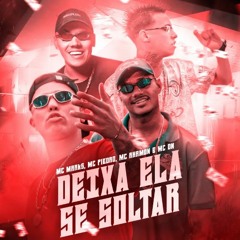 MC Marks, MC Rhamon, MC Piedro e MC DN - Deixa Ela Se Soltar (DJ RD)