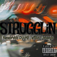Strugglin' (feat. Nanabruhh, Champ & Juneeybo)