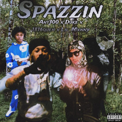 Spazzin (ft Duke x 1816quent x Lil Mxnny)