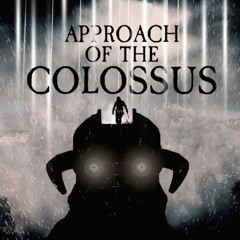 Approach of the Colossus - Remastered
