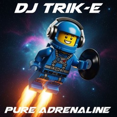 DJ Trik-E: Pure Adrenaline (Driving Trance, Tech Trance, Hard Trance)
