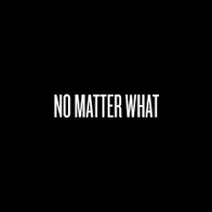 No Matter What