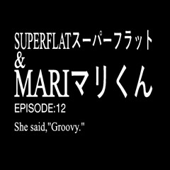 Superflat & M A R Iマリくん - Groovy