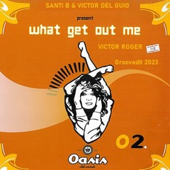 Santi B & Victor Del Guio - What Get Out Me - Victor Roger Groovedit 2023