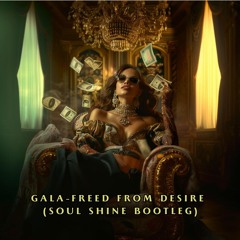 GALA - Freed From Desire (Soul Shine Bootleg)