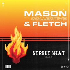 MASON COLLECTIVE X FLETCH - STREET HEAT VOL.1