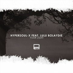 HyperSOUL - X Feat. Lulu Bolaydie - Your Light (kLEMENZ Feat Lost Desert Remix)