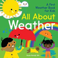 View [EBOOK EPUB KINDLE PDF] All About Weather: A First Weather Book for Kids by  Hud