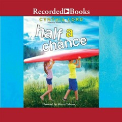 GET EPUB KINDLE PDF EBOOK Half a Chance by  Cynthia Lord,Maria Cabezas,Recorded Books