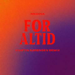 Medina - For Altid (Martin Sørensen Remix)