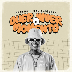 Quer Viver o Momento (feat. MAL ELEMENTO)