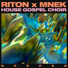 Riton x MNEK x The House Gospel Choir - Deeper