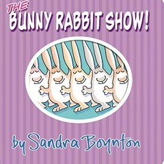( ZWO ) The Bunny Rabbit Show! (Boynton on Board) by unknown ( WB1 )
