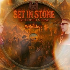 MrMeltology - Set In Stone (EXTENDED VERSE)