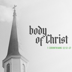 Sermon: "Body Of Christ" // 1 Corinthians 12:12-27