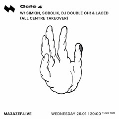 Ma3azef - Gate 4: All Centre Takeover w/ Simkin, Sobolik, DJ Double Oh! & Laced