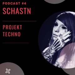 SCHASTN @Projekt Techno Podcast#4