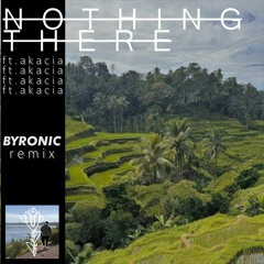 Ryse Above All - Nothing There Feat. Akacia (Byronic Remix)