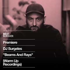 PREMIERE: DJ Surgeles "Beams And Rays" (Warm Up Recordings)