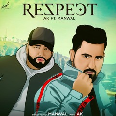 Respect | AK | Manwal | Latest Punjabi Songs 2020