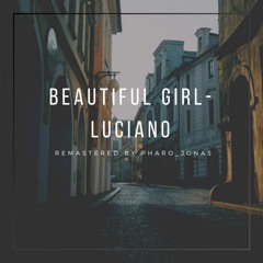 Beautiful Girl-Luciano(Remastered by Pharo_Jonas)