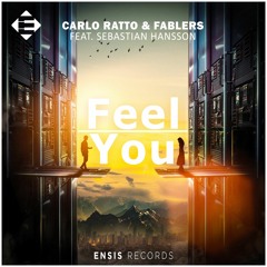 Carlo Ratto & Fablers feat. Sebastian Hansson - Feel You (OUT NOW)