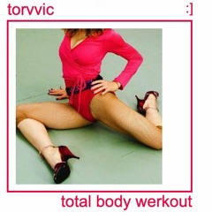torvvic's total body werkout