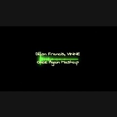 Dillon Francis, VINNE - Once Again Mashup