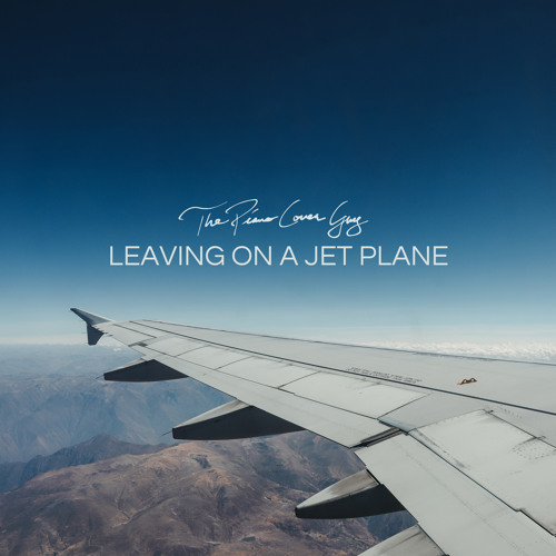Leaving On A Jet Plane Cover Female Stream Leaving On A Jet Plane (piano version) by The Piano Cover Guy