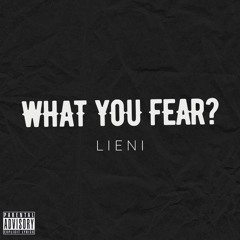 what you fear?