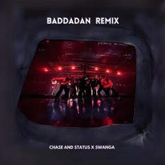 BADDADAN - Chase And Status (Swanga Remix)
