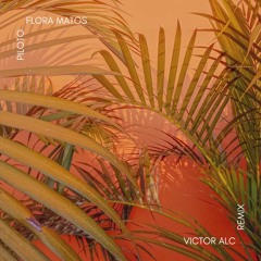 Flora Matos - Piloto (Victor Alc Remix)