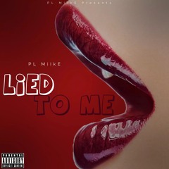 PL MiikE - Lied To Me