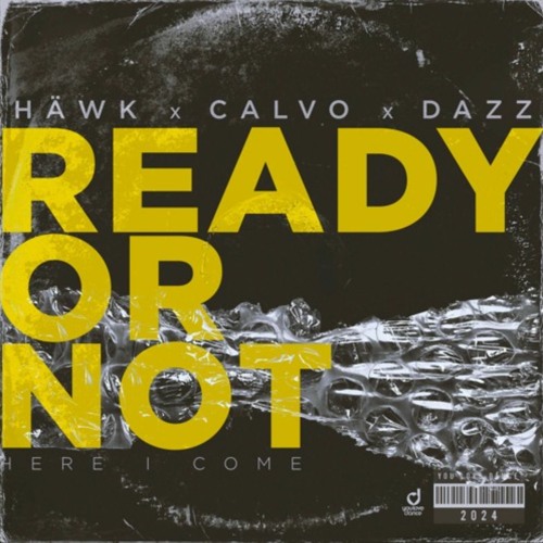 Club Remix | HÄWK, CALVO, DAZZ - R3@dy 0r N0t (H3r3 1 C0m3)