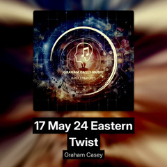 17 May 24 Eastern Twist