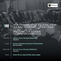 Durmaz Yanar Vücûdum İllallah Hû (Rast ve Mahur İlahi) | Serâser Kâinâtın Cânı Sensin (Kaside)