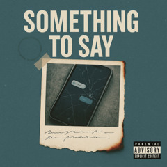 Something to say (ft. Mirage, Quinny x Prod.Tadl)