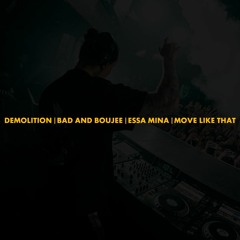Demolition | Bad and Boujee | Essa Mina | Move Like That (Polygoneer Mashup)