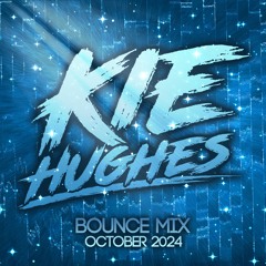 KIE HUGHES - OCTOBER 2024 BOUNCE MIX
