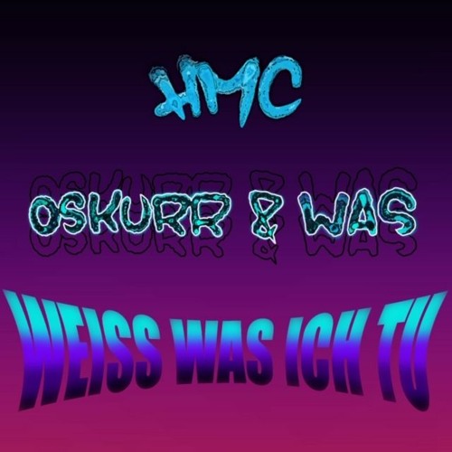 WEISS WAS ICH TU - OSKURR & WAS