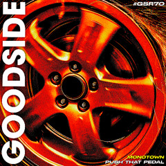 Monotown - Push That Pedal [GOODSIDE]