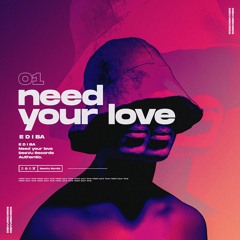 EDIBA - Need Your Love
