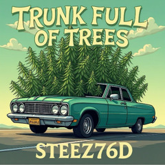 Steez76D - Trunk Full Of Trees (prod. Hippy Jack)