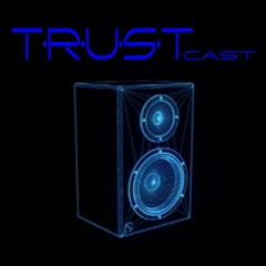 TRUSTcast Episode 8 - RIO AND PROPPA PAPA