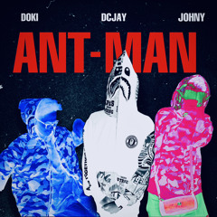 ANT - MAN ft. DOKI & JOHNY