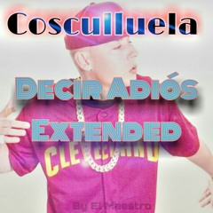 Cosculluela — Decir Adios Extended by El Maestro