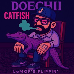 Doechii - Catfish (LeMOF's Flippin)
