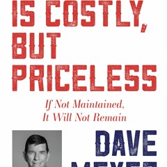 Freedom Is Costly, But Priceless: If Not Maintained, It Will Not Remain by Dave Meyer : )
