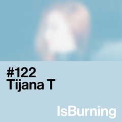 Tijana T... IsBurning #122