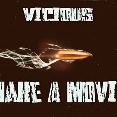 Make A Movie - Vicious
